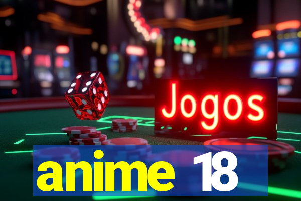 anime 18